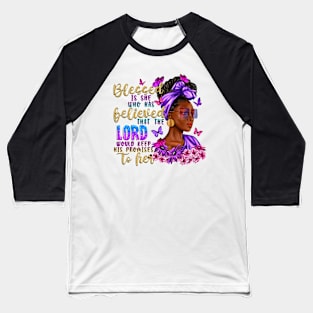 Blessed Is She Who Has Believed Black Woman, Afro Woman, Christian, Blessed Afro Baseball T-Shirt